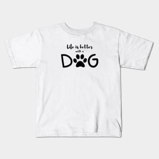 Life is better with a dog Kids T-Shirt